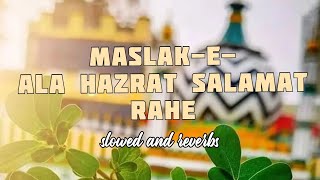 New Manqabat in Slowed and Reverb Version | Maslak-e-Ala Hazrat Salamat Rahe by Hafiz Tahir Qadri