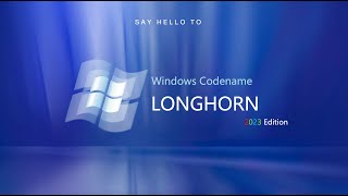 Windows Codename Longhorn  2023 Edition