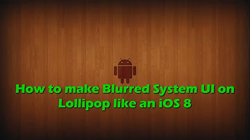 How to make Blurred System UI on Lollipop like an iOS 8