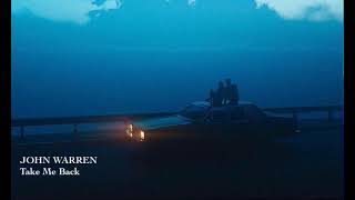 JOHN WARREN - “Take Me Back”