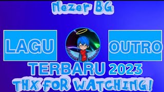 Download Lagu Lagu Outro @NezerBG456 V2 Terbaru 2023 (Special New Year)