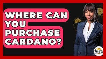Where Can You Purchase Cardano? - CryptoBasics360.com