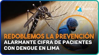 🔴 ¡Redoblemos la prevención! Alarmante cifra de pacientes con dengue en Lima