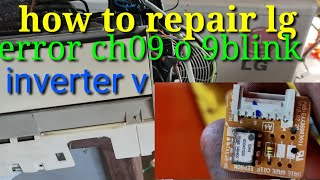 how to repair error ch09 o 9blinking lg inverter V