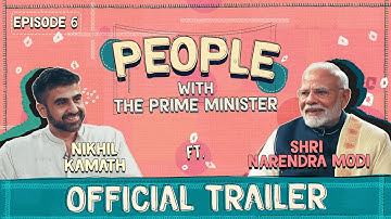 People with The Prime Minister Shri Narendra Modi x Nikhil Kamath | Ep 6 Trailer