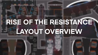 Rise of the Resistance Layout Overview