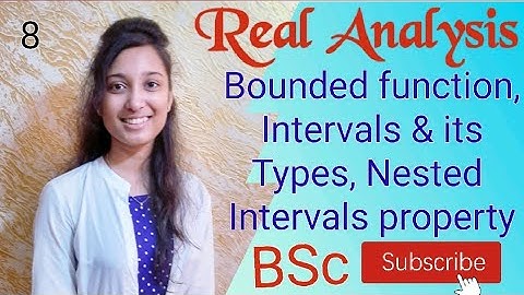 Real Analysis- Bounded Function, Intervals & types of intervals, Nested intervals property