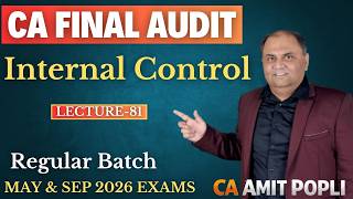 Lect 81-CA Final Advanced Auditing Regular Batch | Internal Control (May &amp; Sep 26) | CA Amit Popli