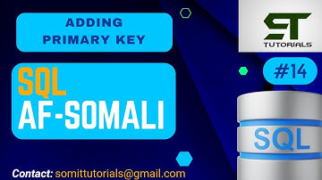 SQL AF-SOMALI | (SIDA PRIMARY KEY LOOGU DARO TABLEKA ) ADDING PRIMARY KEYS TO TABLES | #14