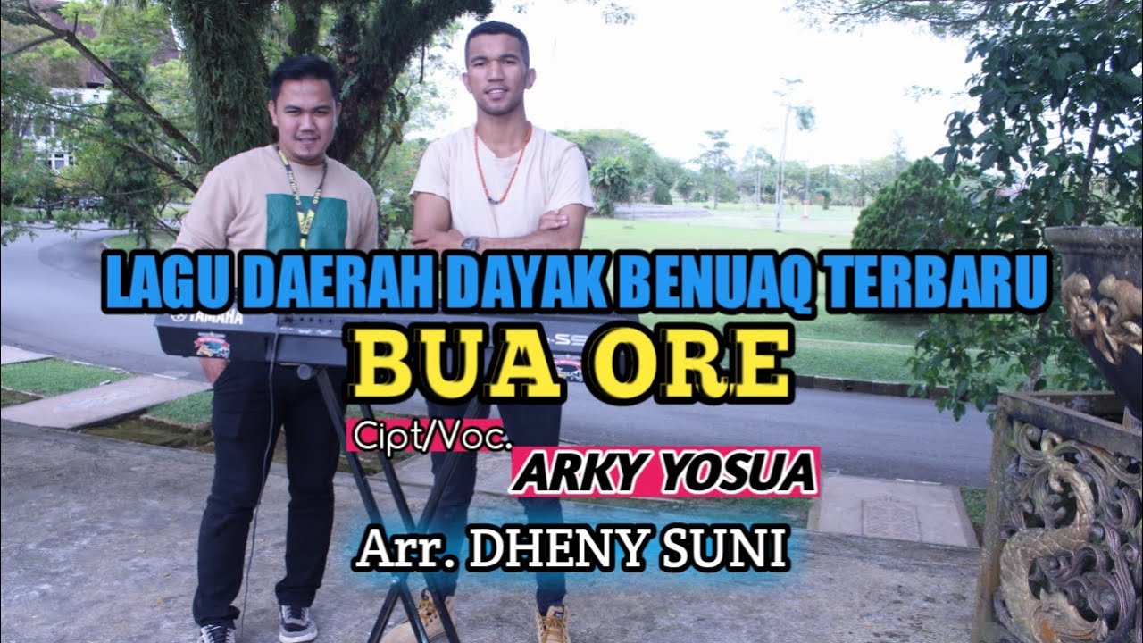 LAGU DAERAH DAYAK BENUAQ TERBARU || BUA ORE || ARKY YOSUA _ ARR. DHENY SUNI