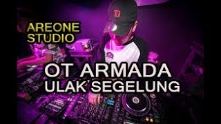 OT SERDADU - ULAK SEGELUNG - HOUSE MUSIK #ULAKSEGELUNG #DJ #HOUSE MUSIC-AREONESTUDIO