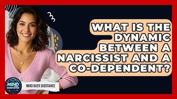 What Is The Dynamic Between A Narcissist And A Co-dependent? - Mind Over Substance