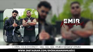 Lvbel C5, Dystinct - Gel Gel Gel (Emir Karaman Remix) Gel Bura Gel