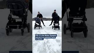 POV its Winter Olympics and youre on parental leave in Sweden