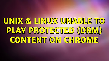Unix & Linux: Unable to play protected (DRM) content on Chrome (2 Solutions!!)