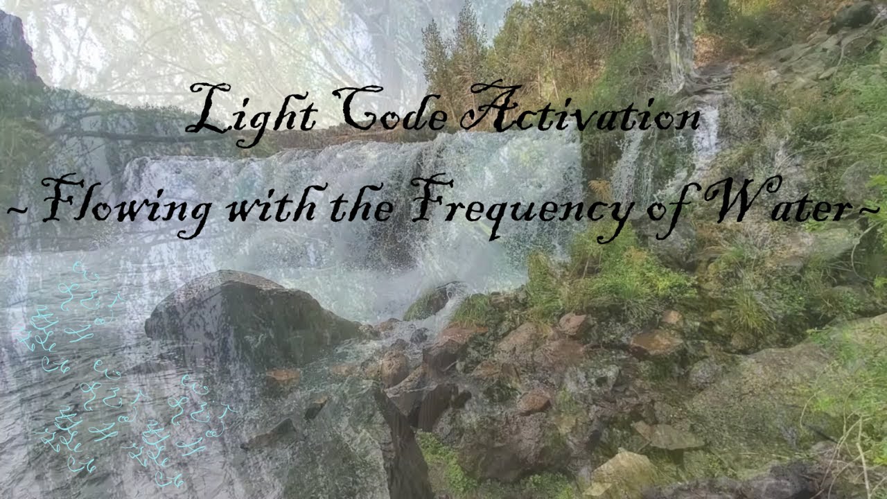 Flowing With The Frequency of Water Light Language 