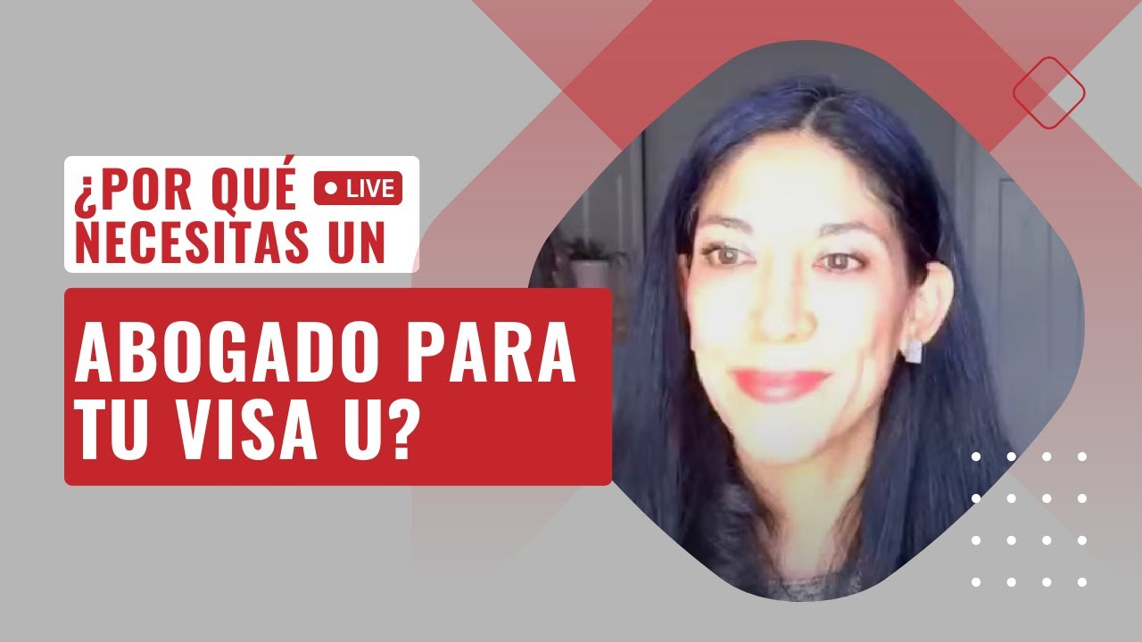 ¿Por qué necesitas un abogado para tu VISA U? | Abogada de la Visa U ...