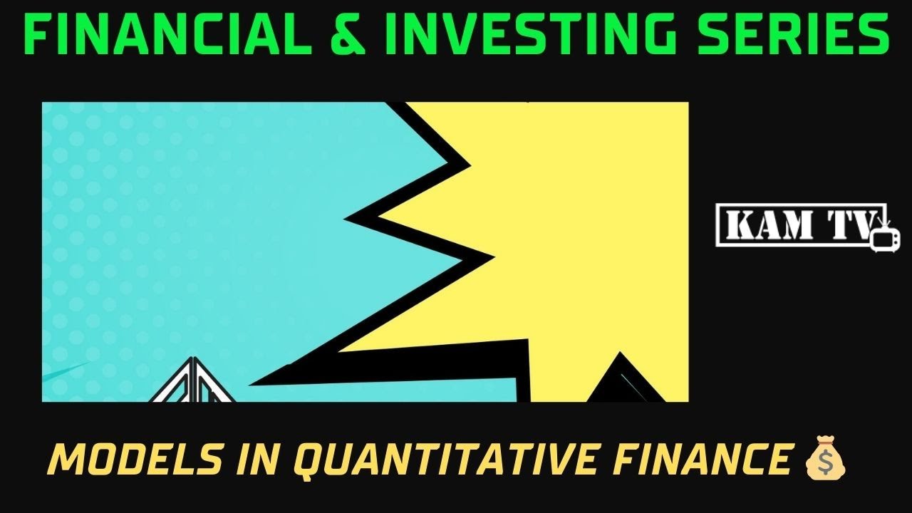 Financial Models in Quantitative Finance 💰(KamTV Fin & Investing Series ...