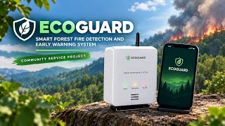 E02C - EcoGuard (Forest Fire Detection System)