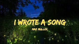 Mae Muller - I Wrote A Song (Lyrics)