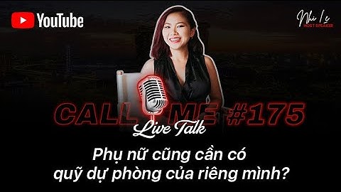 CALL ME #175: Phụ nữ cũng cần có quỹ dự phòng của riêng mình? | Nhi Le