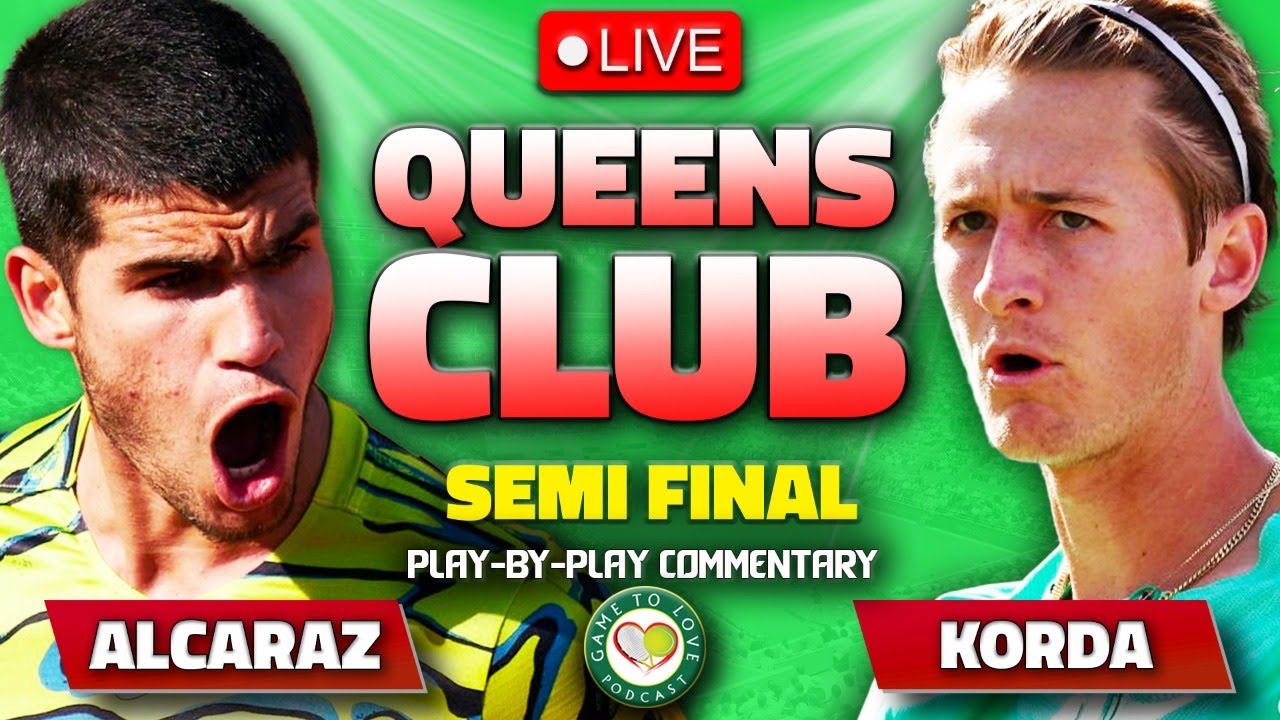 ALCARAZ vs KORDA Queens Club 2023 Semi Final LIVE Tennis Play-by-Play Stream