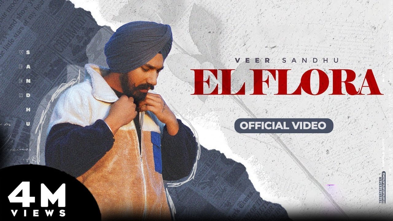 El Flora (Official Video) Veer Sandhu | Latest Punjabi Songs | New Punjabi Songs 2023