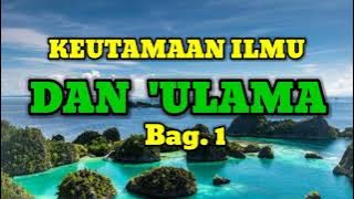 Keutamaan Ilmu Dan 'Ulama @MimbarPenyuluh