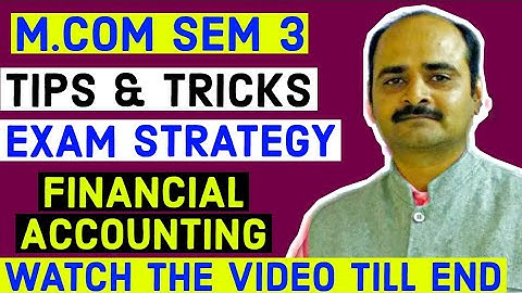 MCOM SEM 3|| GUJARAT UNIVERSITY|| FINANCIAL ACCOUNTING|| EXAM STRATEGY, TRICKS AND TIPS