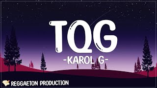 Karol G - TQG (Letra/Lyrics)