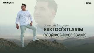 Sarvarbek Erkabayev - Eski Do'stlarim (Audio 2023)