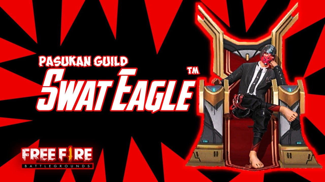 PASUKAN GUILD *SWAT* EAGLE™ FREE FIRE BATTLEGROUND YouTube