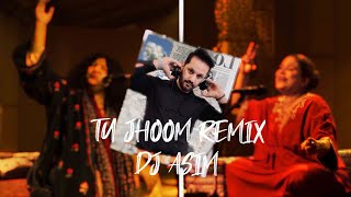 Tu Jhoom | Remix | DJ Asim | 2022 | Naseebo Lal x Abida Parveen Coke Studio | Season 14 |   HD 1080p