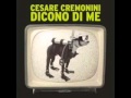 Cesare Cremonini - Dicono di me