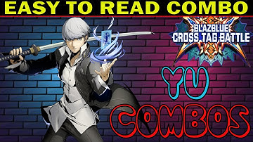 BBTAG Yu Combos - Easy To Read Combo Inputs - Blazblue Cross Tag Battle 2.0 - ZEPHELA