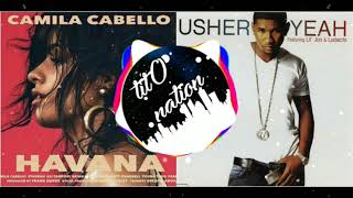 Camila Cabello x Usher - Havana Yeah! (Mashup)