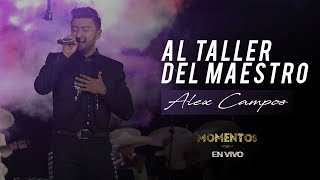 Al taller del maestro - Alex Campos - Momentos "En vivo" - Video oficial