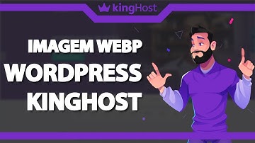 Como converter Imagens para WebP no WordPress na Kinghost – rápido e fácil – 2022