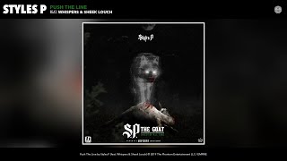 Styles P - Push The Line (Audio) (feat. Whispers \& Sheek Louch)
