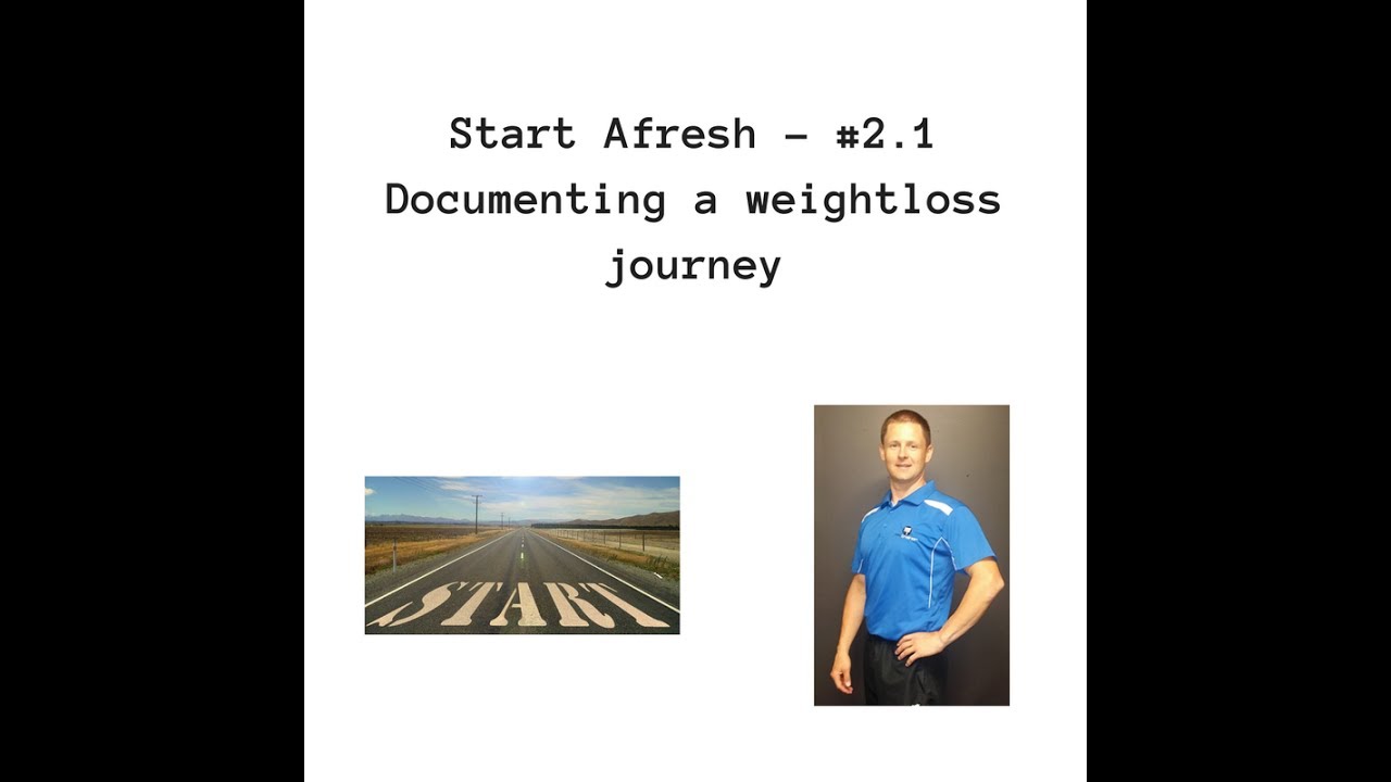 fitness nutrition coach Start Afresh - #2.1 Documenting a weightloss journey