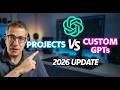 ChatGPT Projects vs. Custom GPTs in 2026 🚀