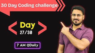 Day-27 of 30 day programming challenge | Day-27