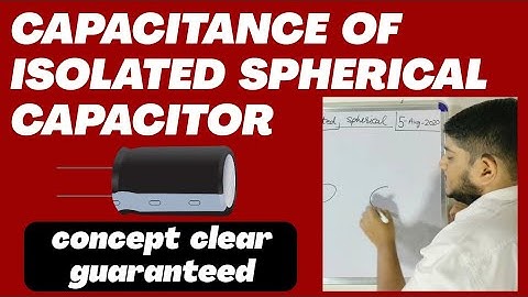 Capacitance of an isolated spherical capacitor, class 12, in hindi 🙂