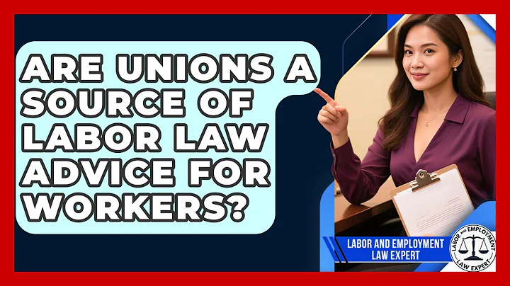 Are Unions a Source of Labor Law Advice for Workers? | Labor and Employment Law Expert News