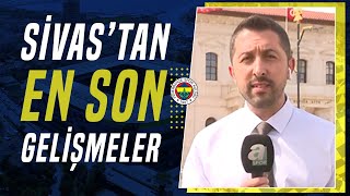 Fenerbahçe-Sivasspor Öncesi Son Durum! Erdem Akbaş Gelişmeleri Aktardı