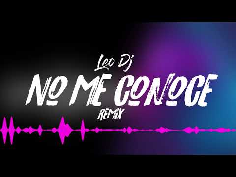 no-me-conoce---remix---leo-dj-(2019)-(jhay-cortez)-(j.-balvin)-(bad-bunny)