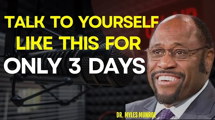 TALK TO YOURSELF LIKE THIS FOR ONLY 3 DAYS || Dr. Myles Munroe BEST Motivation