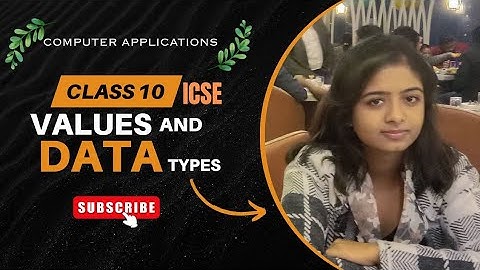 Values and Data Types ( Unit III ) | Class 10 ICSE | COMPUTER APPLICATIONS | ICSE 2025 -2026