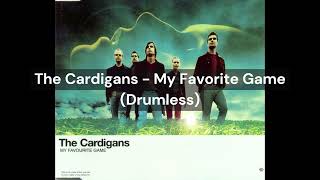 Video thumbnail of "The Cardigans - My Favorite Game (Drumless)"
