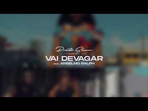 Preto show Ft Anselmo Ralph - Vai Devagar 8d